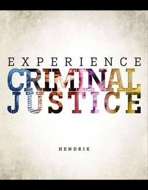 Experience Criminal Justice de Nicole Hendrix
