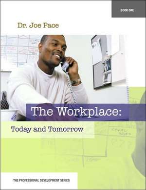 Professional Development Series Book 1 the Workplace: Today and Tomorrow de Joseph Pace