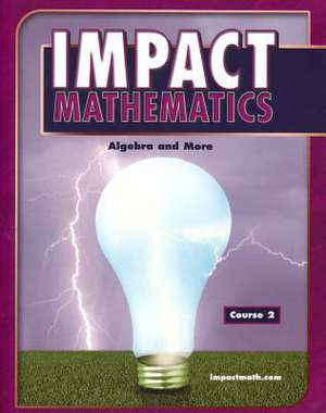 Impact Mathematics: Algebra and More, Course 2