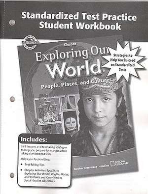 Exploring Our World Standardized Test Practice Student Workbook: People, Places, and Cultures de McGraw-Hill Education