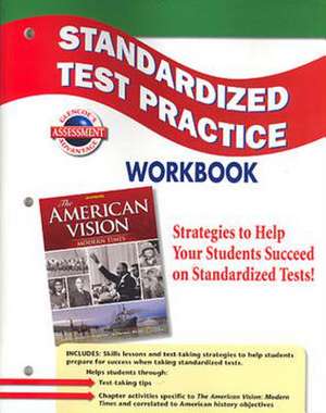 The American Vision Standardarized Test Practice Workbook: Modern Times de McGraw-Hill