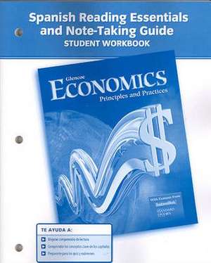 Economics Spanish Reading Essentials And Note-Taking Guide Student Workbook: Principles And Practices de McGraw-Hill Education