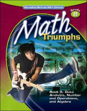 Math Triumphs, Grade 8, Student Study Guide, Book 3: Data Analysis, Number and Operations, and Algebra de McGraw-Hill Education