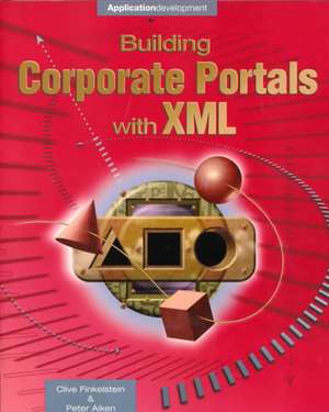 Building Corporate Portals with XML de Clive Finklestein