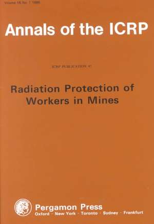 ICRP Publication 47: Radiation Protection of Workers in Mines de ICRP