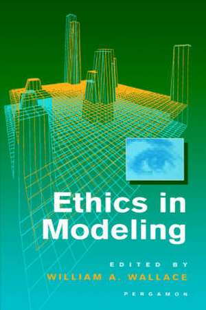 Ethics in Modeling de William A. Wallace