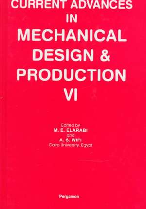 Current Advances in Mechanical Design and Production VI de M.E. Elarabi