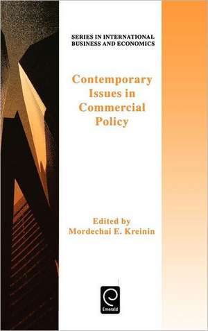 Contemporary Issues in Commercial Policycurrent Issues in Commercial Policy (Obselete)Series in Int Business & Economics de KREININ