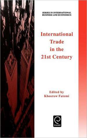 International Trade in the 21st Century de Khosrow Fatemi