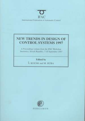 New Trends in Design of Control Systems 1997 de S. Kozak