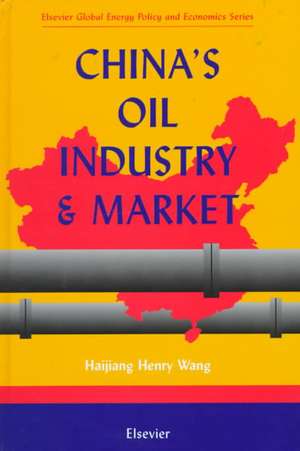 China's Oil Industry and Market de H.H. Wang