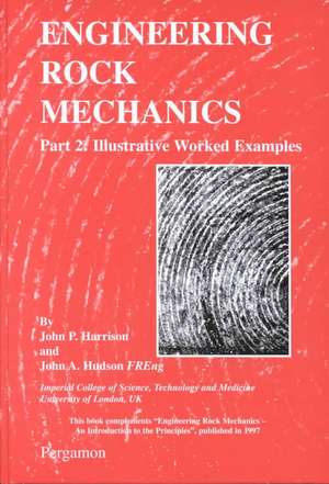 Engineering Rock Mechanics: Part 2: Illustrative Worked Examples de John P Harrison