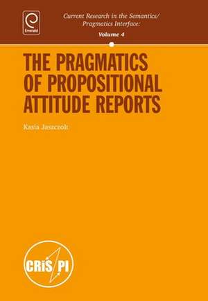 The Pragmatics of Propositional Attitude Reports de Katarzyna Jaszczolt