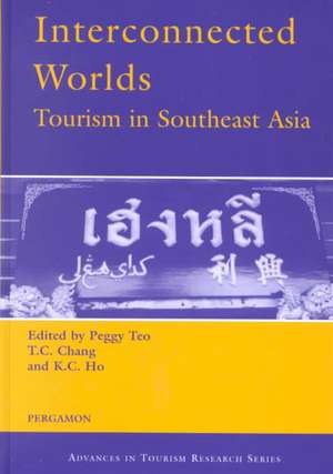 Interconnected Worlds: Tourism in Southeast Asia de K. C. Ho