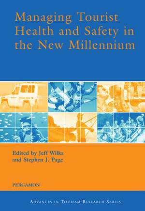 Managing Tourist Health and Safety in the New Millennium de Jeff Wilks