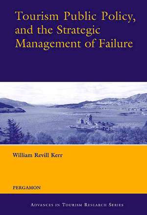 Tourism Public Policy, and the Strategic Management of Failure de William Revill Kerr