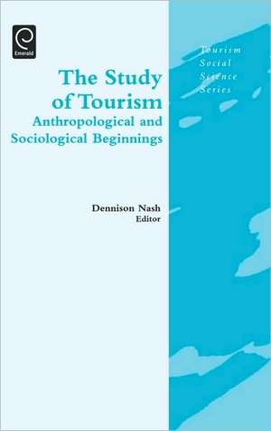 The Study of Tourism – Anthropological and Sociological Beginnings de Dennison Nash