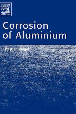 Corrosion of Aluminium de Christian Vargel