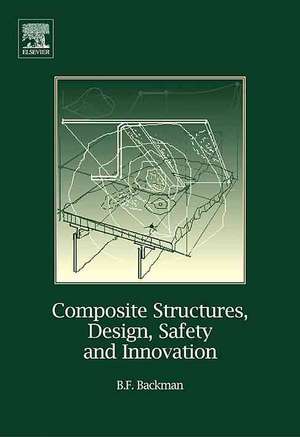 Composite Structures, Design, Safety and Innovation de Dr. Bjorn F. Backman