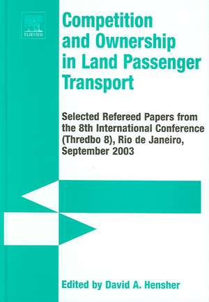 Competition and Ownership in Land Passenger Tran – Selected Papers from the 8th International Conference (Thredbo 8), Rio De Janeiro, September de David A. Hensher