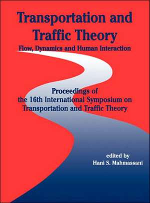 Transportation and Traffic Theory – Flow, Dynamics and Human Interaction – Proceedings of the 16th International Symposium on Transportation and Traf de Hani S. Mahmassani