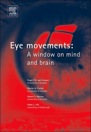 Eye Movements: A Window on Mind and Brain de Roger PG van Gompel