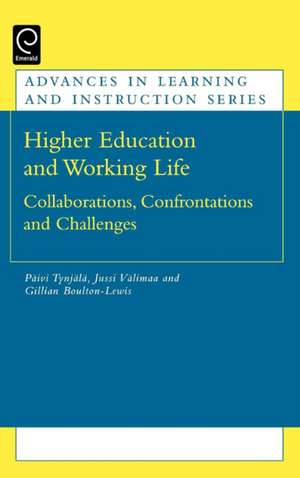 Higher Education and Working Life – Collaborations, Confrontations and Challenges de Paivi Tynjala