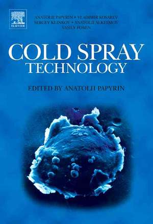 Cold Spray Technology de Anatolii Papyrin