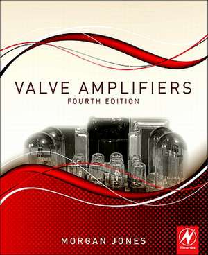 Valve Amplifiers de Morgan Jones