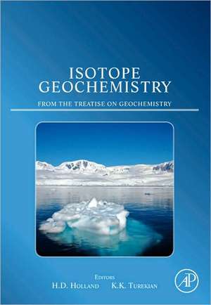 Isotope Geochemistry: A derivative of the Treatise on Geochemistry de Heinrich D. Holland