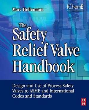 The Safety Relief Valve Handbook de Marc Hellemans