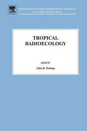 Tropical Radioecology de J.R. Twining