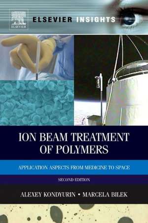 Ion Beam Treatment of Polymers: Application Aspects from Medicine to Space de Alexey Kondyurin