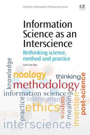 Information Science as an Interscience: Rethinking Science, Method and Practice de Fanie de Beer