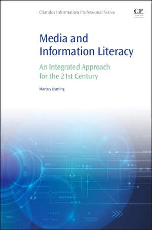 Media and Information Literacy: An Integrated Approach for the 21st Century de Marcus Leaning