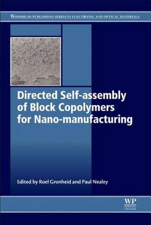 Directed Self-assembly of Block Co-polymers for Nano-manufacturing de Roel Gronheid