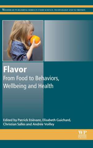 Flavor: From Food to Behaviors, Wellbeing and Health de Patrick Etiévant