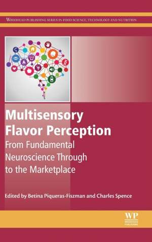 Multisensory Flavor Perception: From Fundamental Neuroscience Through to the Marketplace de Betina Piqueras-Fiszman