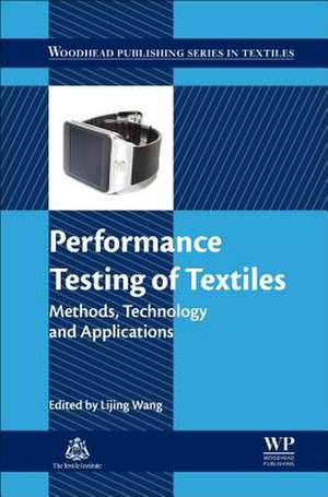 Performance Testing of Textiles: Methods, Technology and Applications de Lijing Wang