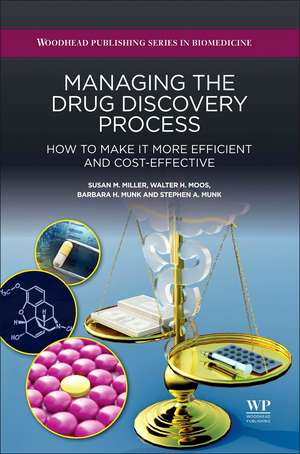 Managing the Drug Discovery Process: How to Make It More Efficient and Cost-Effective de Susan Miller