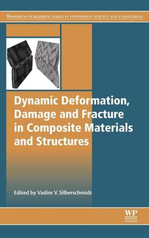 Dynamic Deformation, Damage and Fracture in Composite Materials and Structures de Vadim Silberschmidt