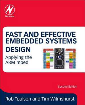 Fast and Effective Embedded Systems Design: Applying the ARM mbed de Tim Wilmshurst