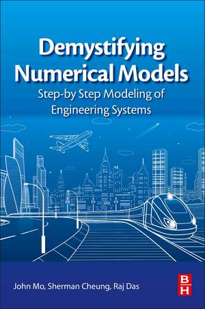 Demystifying Numerical Models: Step-by Step Modeling of Engineering Systems de John Mo