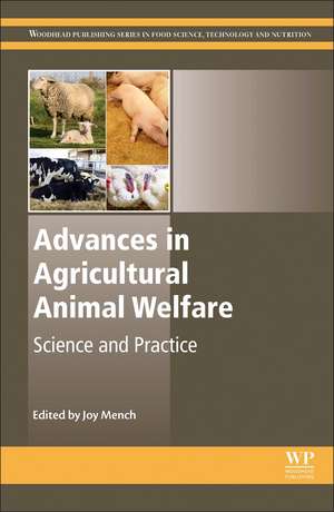 Advances in Agricultural Animal Welfare: Science and Practice de Joy Mench