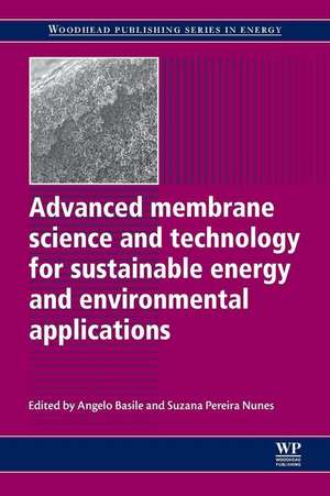 Advanced Membrane Science and Technology for Sustainable Energy and Environmental Applications de Angelo Basile