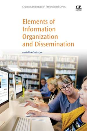 Elements of Information Organization and Dissemination de Amitabha Chatterjee