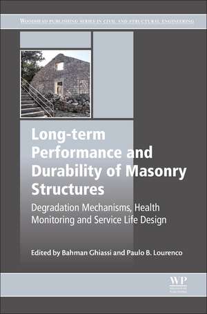 Long-term Performance and Durability of Masonry Structures: Degradation Mechanisms, Health Monitoring and Service Life Design de Bahman Ghiassi