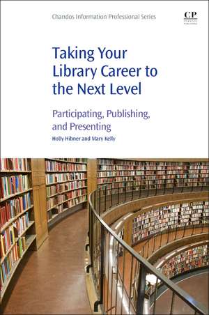 Taking Your Library Career to the Next Level: Participating, Publishing, and Presenting de Holly Hibner