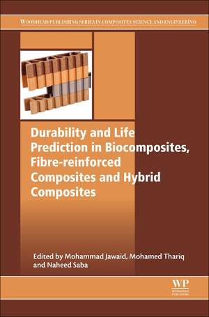 Durability and Life Prediction in Biocomposites, Fibre-Reinforced Composites and Hybrid Composites de Mohammad Jawaid