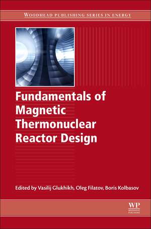 Fundamentals of Magnetic Thermonuclear Reactor Design de Vasilij A. Glukhikh